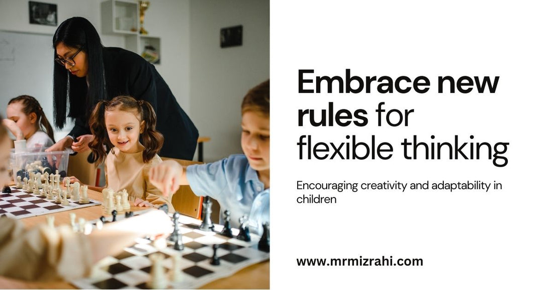 Embracing New Rules: Encouraging Flexible Thinking in Kids