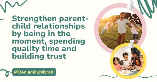 Ways to Strengthen a Parent-Child Relationship