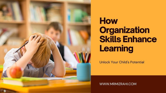 How Organization Skills Shape Your Child’s Learning Journey