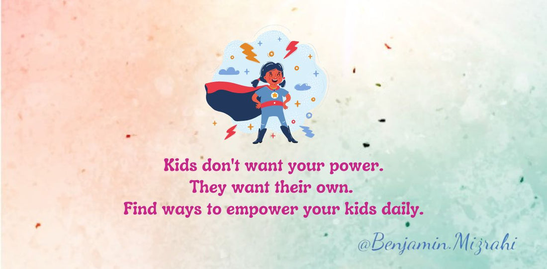 Ways to Empower Your Kids